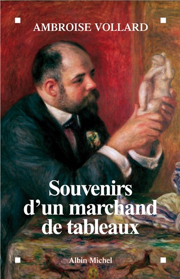 Ambroise vollard, Souvenirs d'un marchand de tableaux, Albin Michel