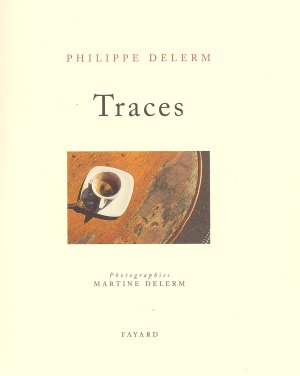 Philippe Delerm, Traces, Editions Fayard